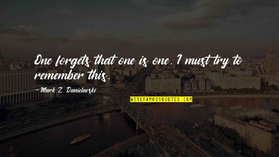 Cute Tangled Quotes By Mark Z. Danielewski: One forgets that one is one. I must