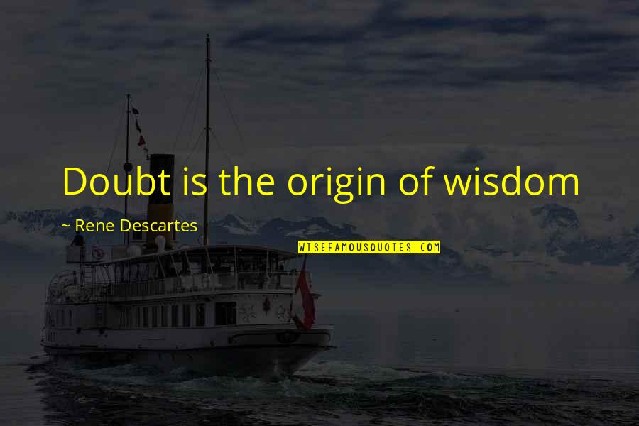 Cuteness And Beautifulness Quotes By Rene Descartes: Doubt is the origin of wisdom