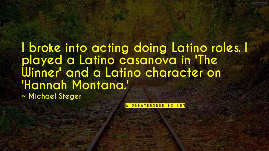 Cutest Brother Quotes By Michael Steger: I broke into acting doing Latino roles. I