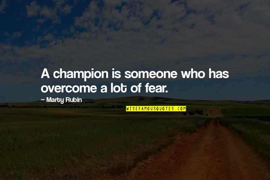 Cutis Rhomboidalis Quotes By Marty Rubin: A champion is someone who has overcome a