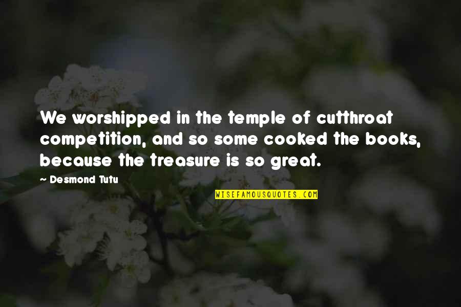 Cutthroat Quotes By Desmond Tutu: We worshipped in the temple of cutthroat competition,