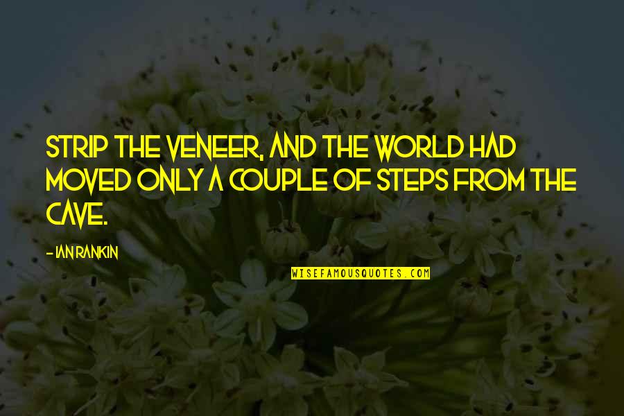 Cvetkovska Tennis Quotes By Ian Rankin: Strip the veneer, and the world had moved