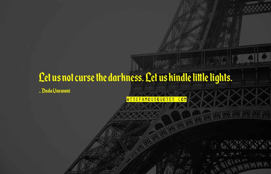 Cvjetni Prah Quotes By Dada Vaswani: Let us not curse the darkness. Let us