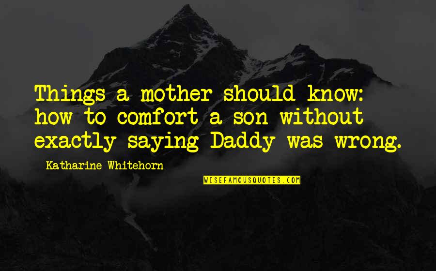 Cybermen Timeline Quotes By Katharine Whitehorn: Things a mother should know: how to comfort