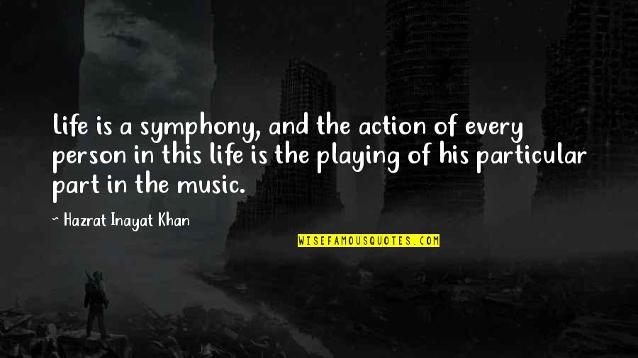 Cycling Inspirational Quotes By Hazrat Inayat Khan: Life is a symphony, and the action of