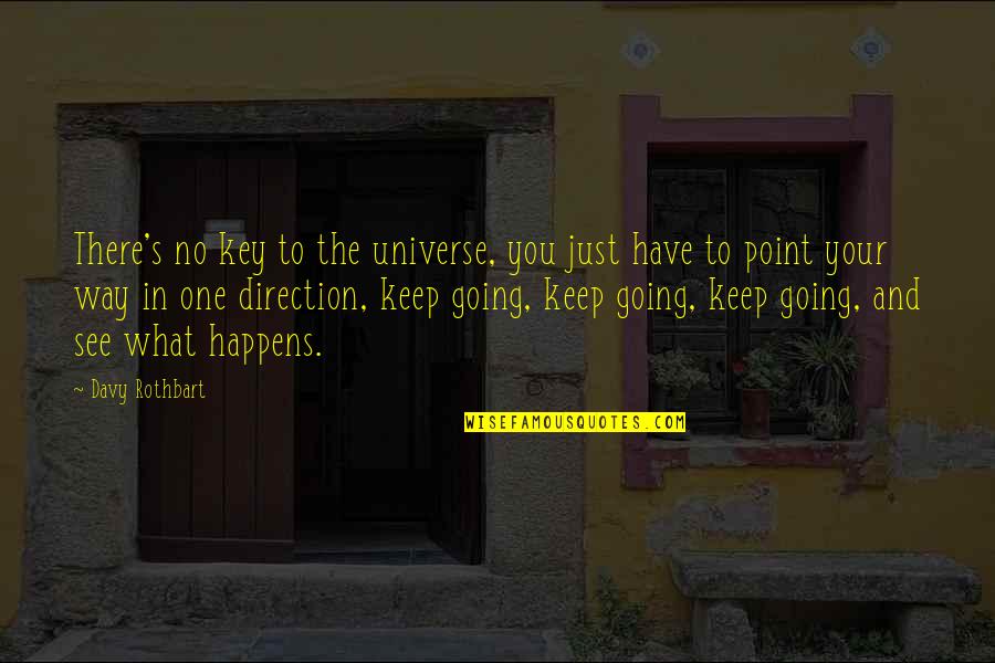 Cycliste Ancien Quotes By Davy Rothbart: There's no key to the universe, you just