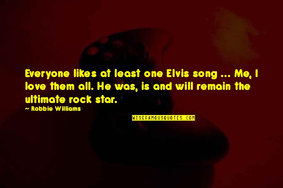 Cycloon India Quotes By Robbie Williams: Everyone likes at least one Elvis song ...