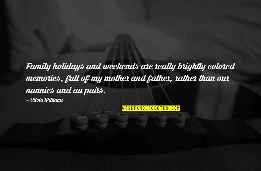 Cyh Stock Quote Quotes By Olivia Williams: Family holidays and weekends are really brightly colored