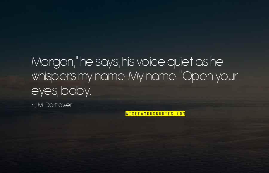 Cyndal Porter Quotes By J.M. Darhower: Morgan," he says, his voice quiet as he