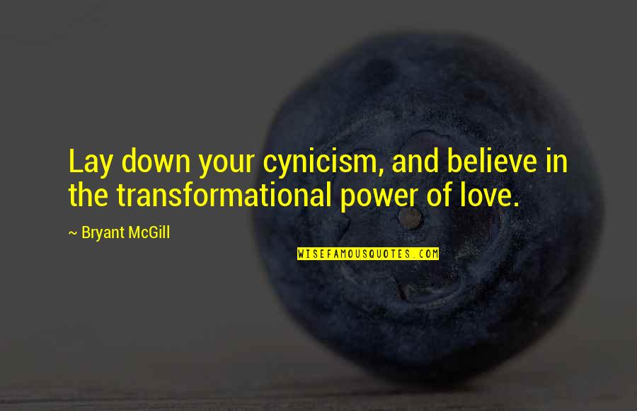 Cynicism Quotes By Bryant McGill: Lay down your cynicism, and believe in the