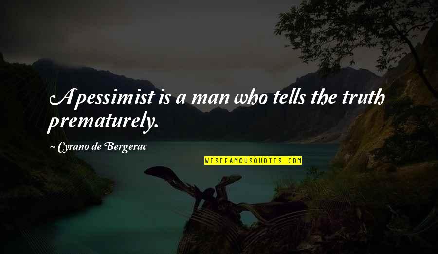 Cyrano Quotes By Cyrano De Bergerac: A pessimist is a man who tells the