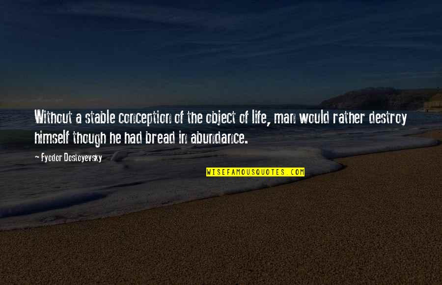 Cyrell Quotes By Fyodor Dostoyevsky: Without a stable conception of the object of