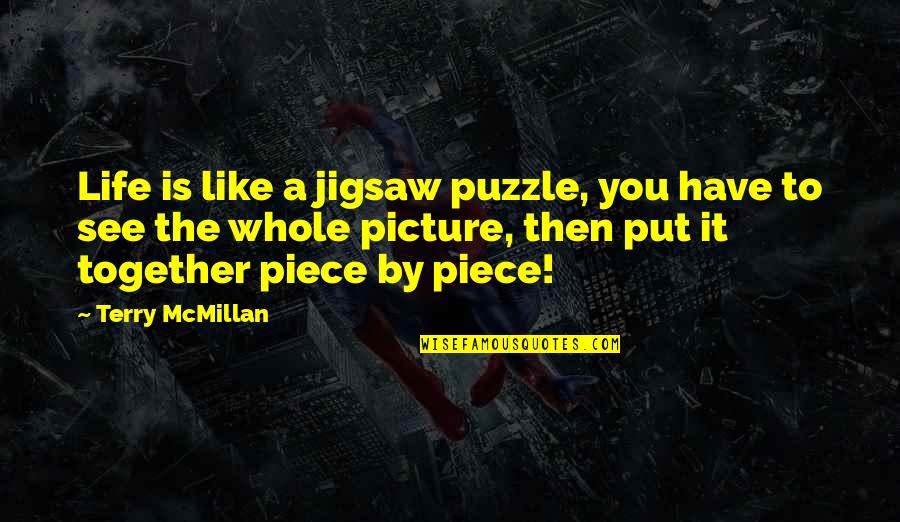 Cyriak Quotes By Terry McMillan: Life is like a jigsaw puzzle, you have