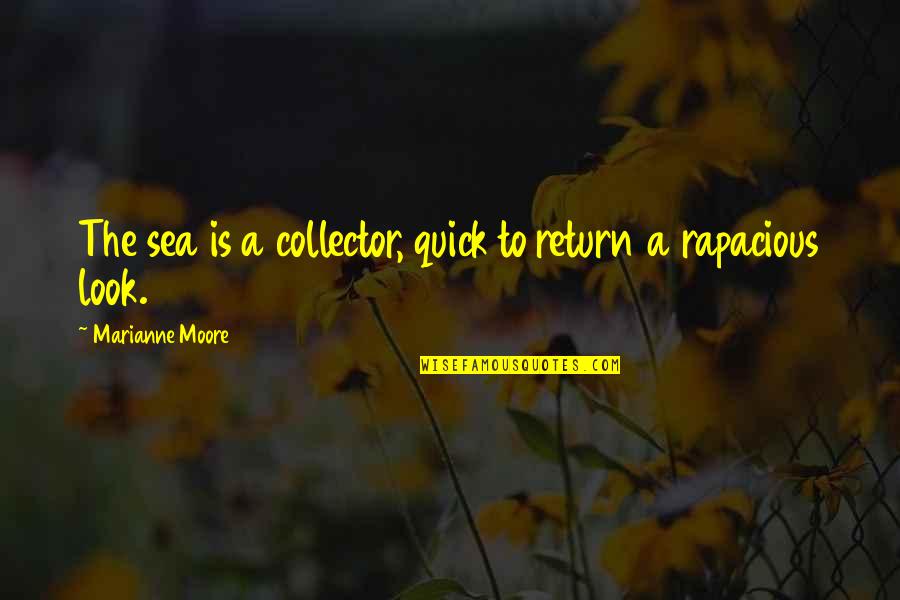 Cystic Fibrosis Patient Quotes By Marianne Moore: The sea is a collector, quick to return