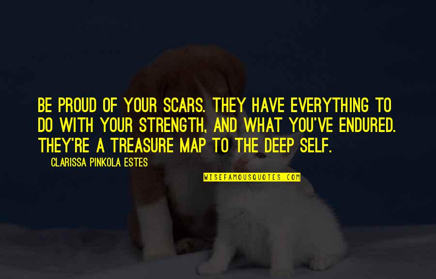 Czapla In English Quotes By Clarissa Pinkola Estes: Be proud of your scars. They have everything