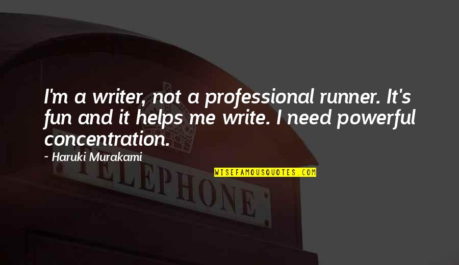 Czapla Zielona Quotes By Haruki Murakami: I'm a writer, not a professional runner. It's