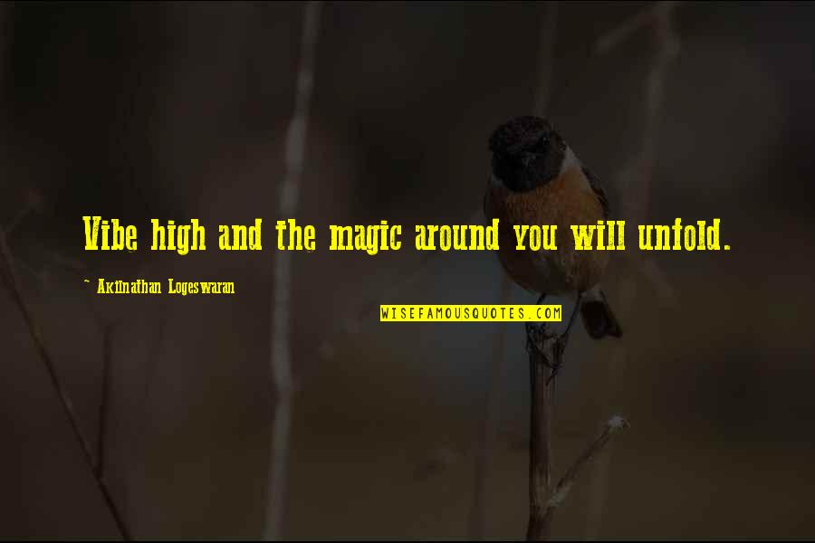 Czeczot Marek Quotes By Akilnathan Logeswaran: Vibe high and the magic around you will