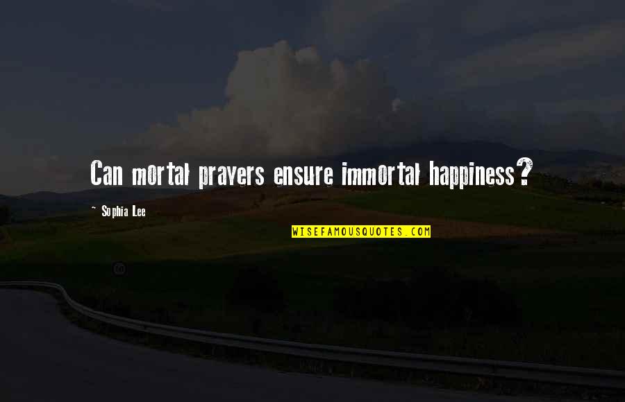 Czegl Di Quotes By Sophia Lee: Can mortal prayers ensure immortal happiness?