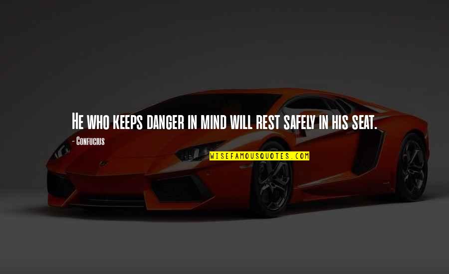 Czytamy Etykiety Quotes By Confucius: He who keeps danger in mind will rest