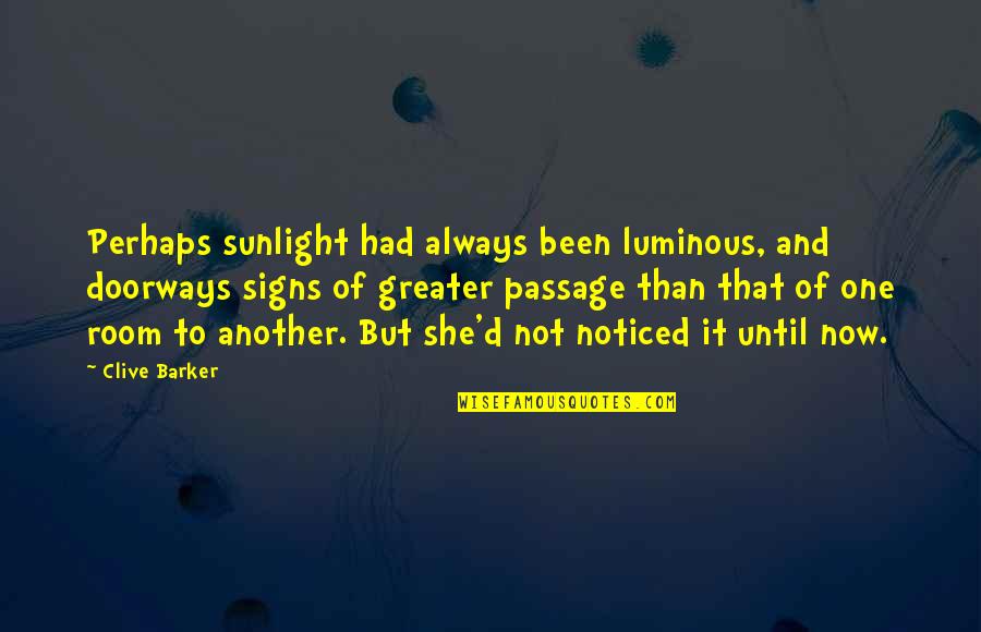 D And D Quotes By Clive Barker: Perhaps sunlight had always been luminous, and doorways