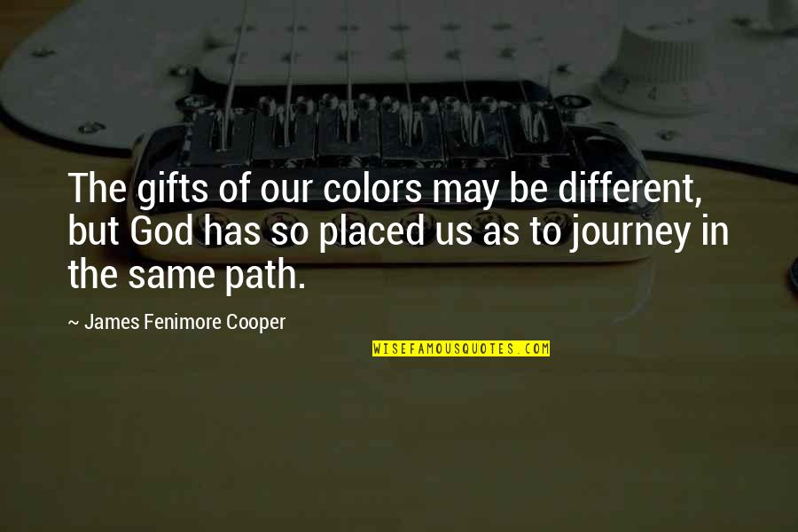 D.b. Cooper Quotes By James Fenimore Cooper: The gifts of our colors may be different,