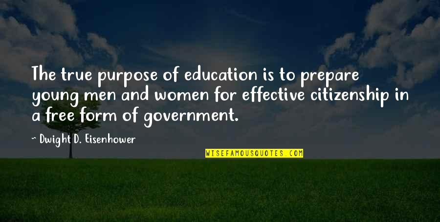 D D Eisenhower Quotes By Dwight D. Eisenhower: The true purpose of education is to prepare