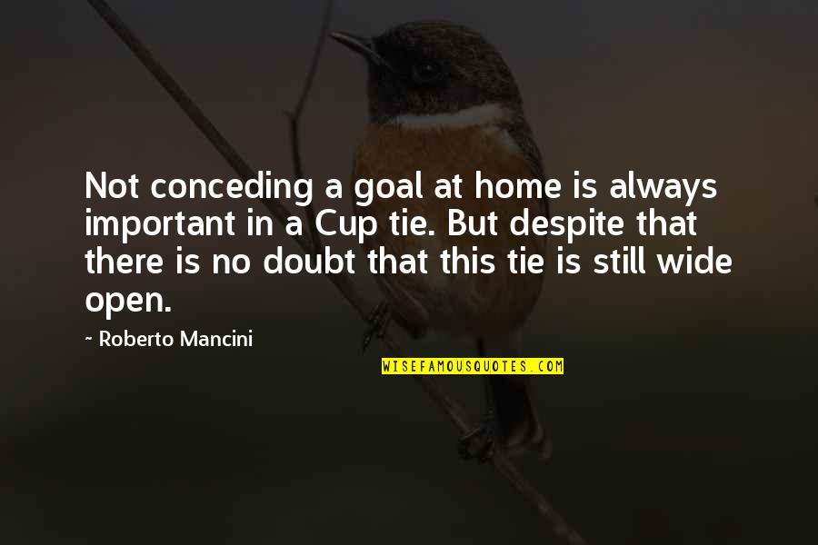 D Day Eisenhower Quotes By Roberto Mancini: Not conceding a goal at home is always