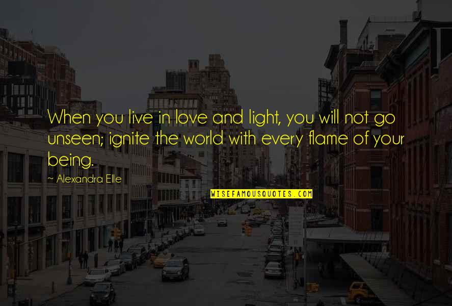 Dabbert Property Quotes By Alexandra Elle: When you live in love and light, you