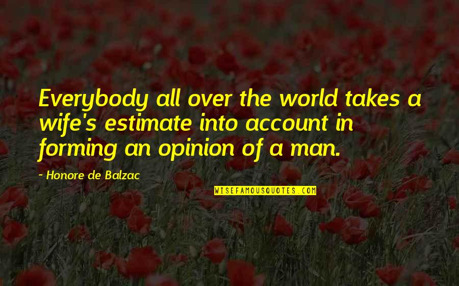 Dabbled Pintail Quotes By Honore De Balzac: Everybody all over the world takes a wife's
