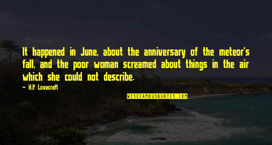 Dachman Pl Quotes By H.P. Lovecraft: It happened in June, about the anniversary of