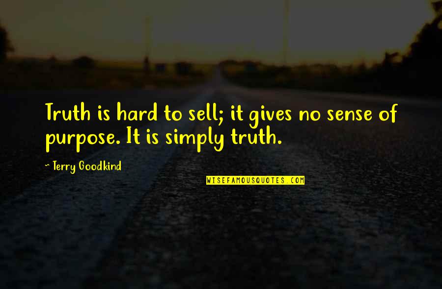 Dacron Batting Quotes By Terry Goodkind: Truth is hard to sell; it gives no