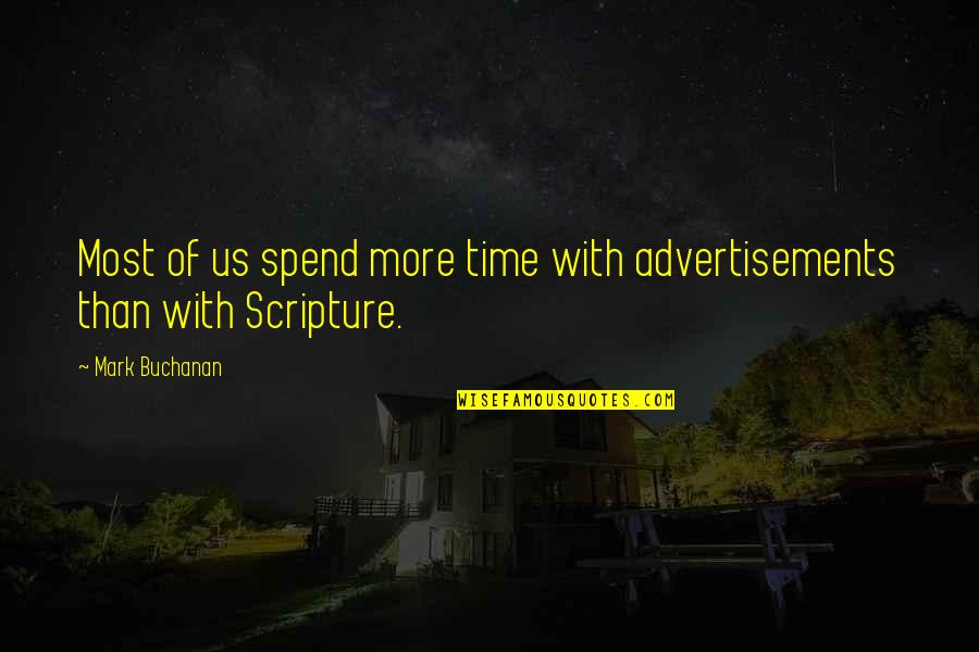 Dacron Black Quotes By Mark Buchanan: Most of us spend more time with advertisements