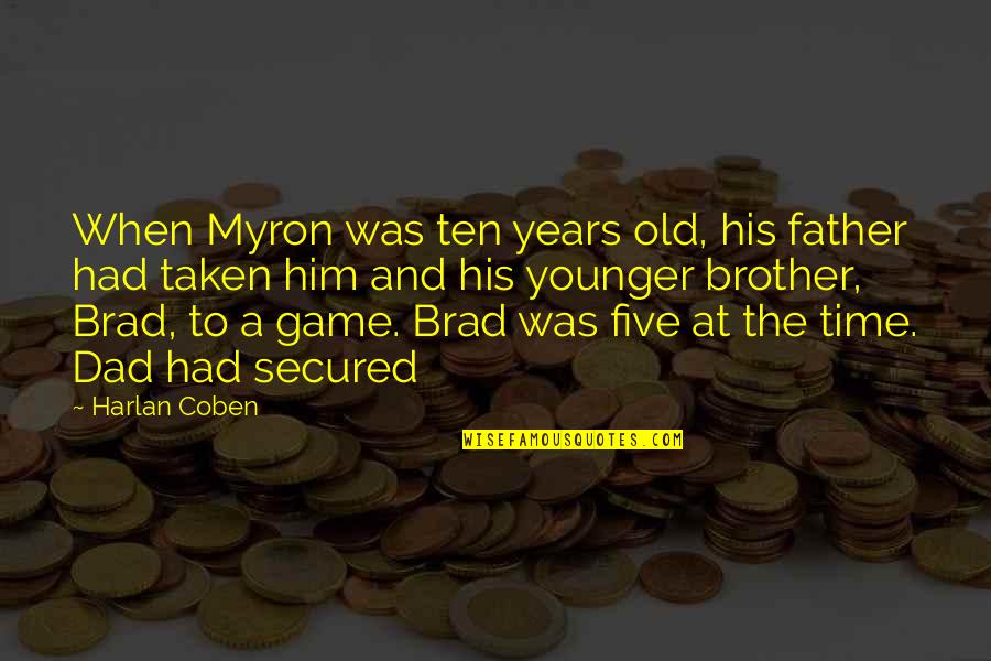 Dad And Time Quotes By Harlan Coben: When Myron was ten years old, his father