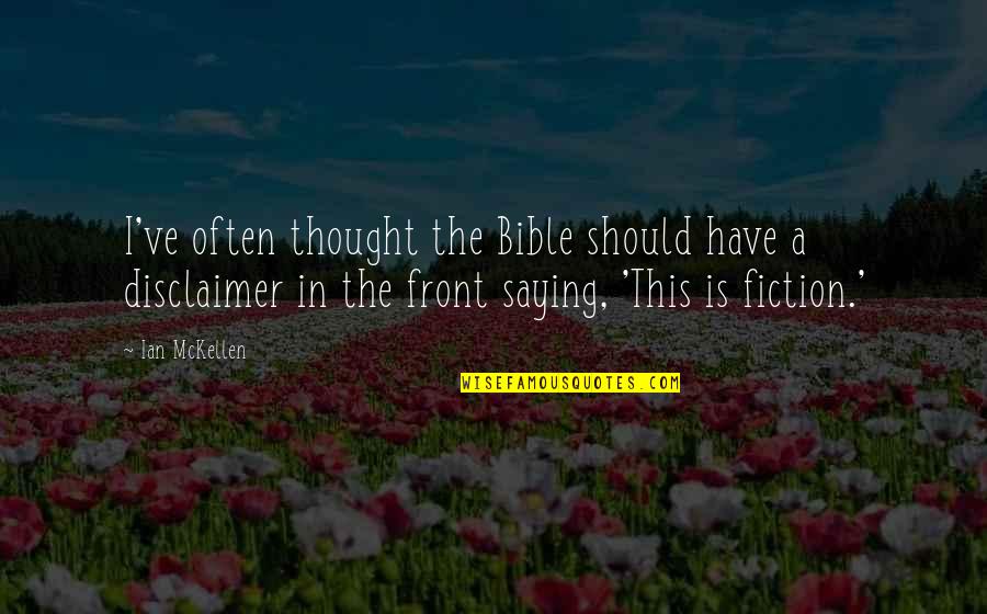 Dadaistic Quotes By Ian McKellen: I've often thought the Bible should have a