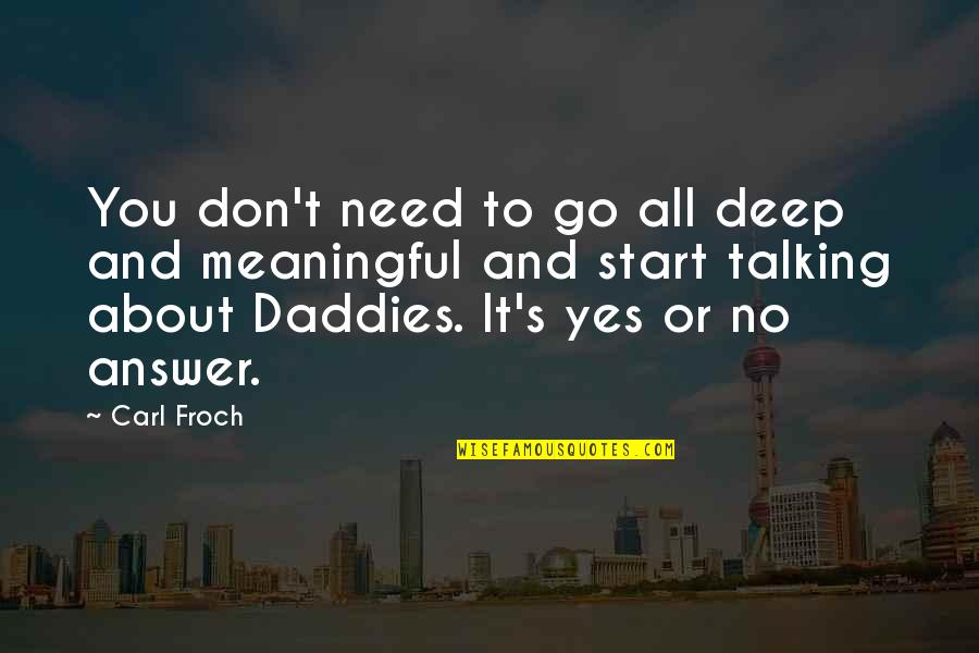 Daddies Quotes By Carl Froch: You don't need to go all deep and