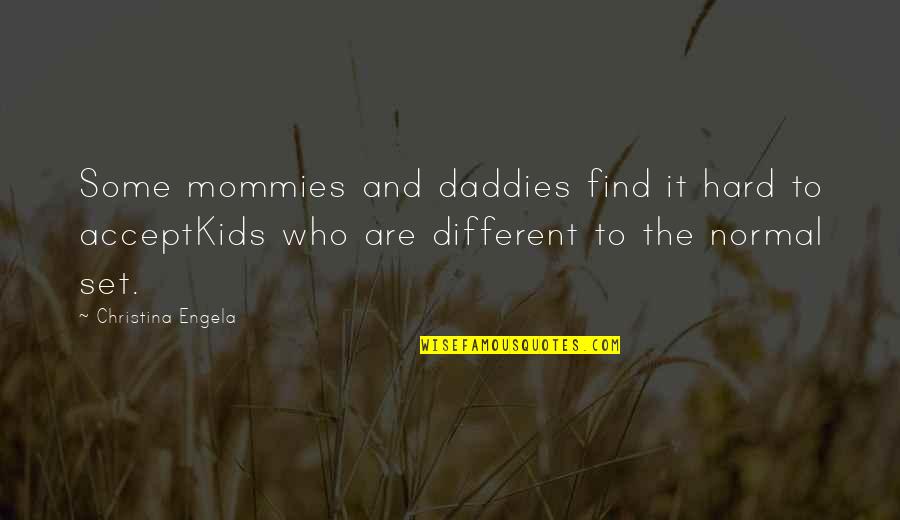 Daddies Quotes By Christina Engela: Some mommies and daddies find it hard to