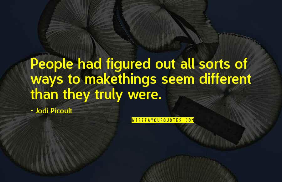 Daedalian Quotes By Jodi Picoult: People had figured out all sorts of ways