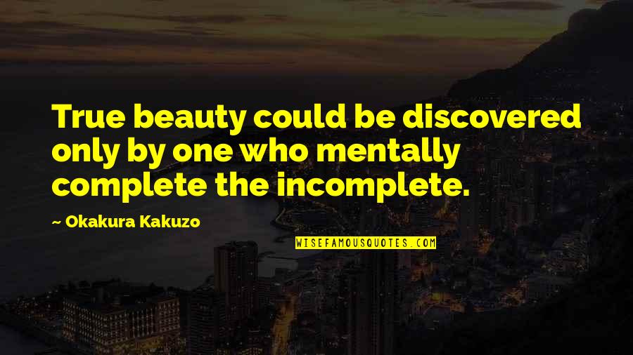 Daemon S Pov Quotes By Okakura Kakuzo: True beauty could be discovered only by one