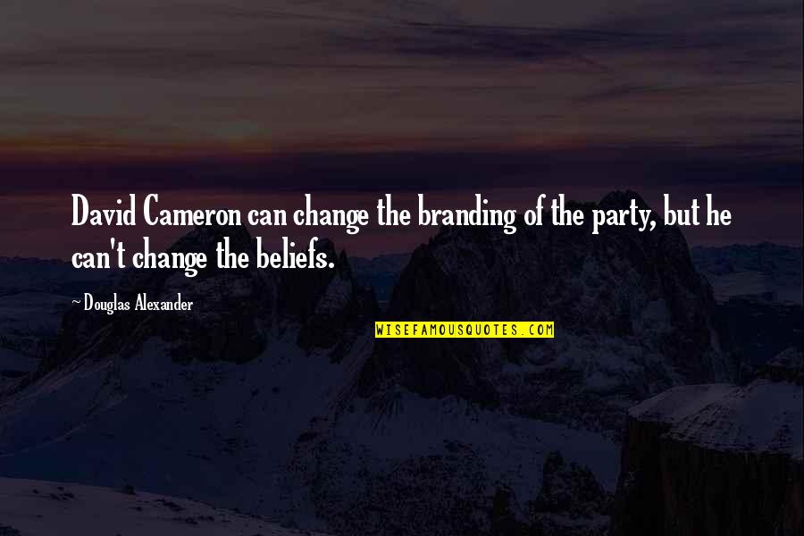 Daeshon Quotes By Douglas Alexander: David Cameron can change the branding of the