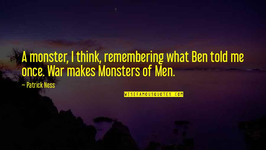 Dafnie Now And Then Quotes By Patrick Ness: A monster, I think, remembering what Ben told