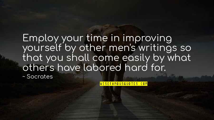 Dafuq Girl Quotes By Socrates: Employ your time in improving yourself by other