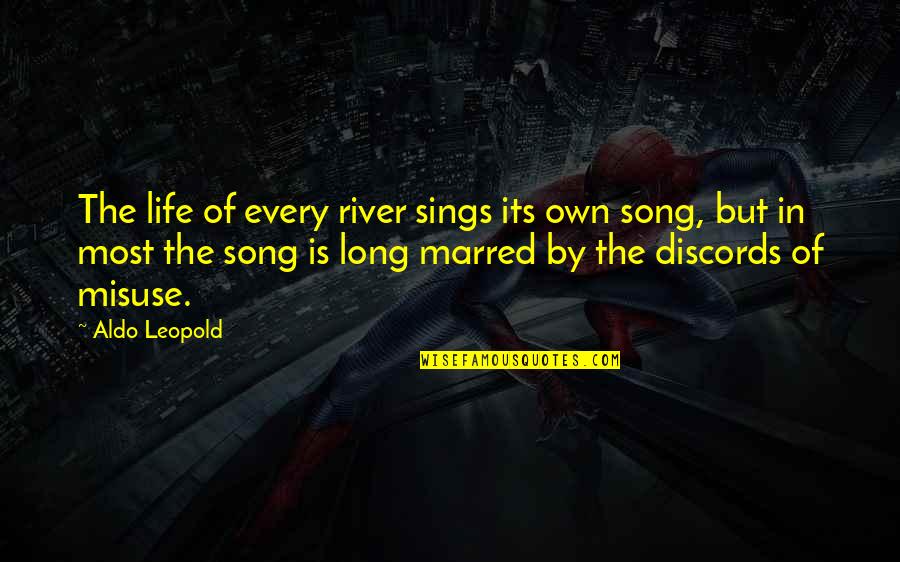 Dagata Kft Quotes By Aldo Leopold: The life of every river sings its own