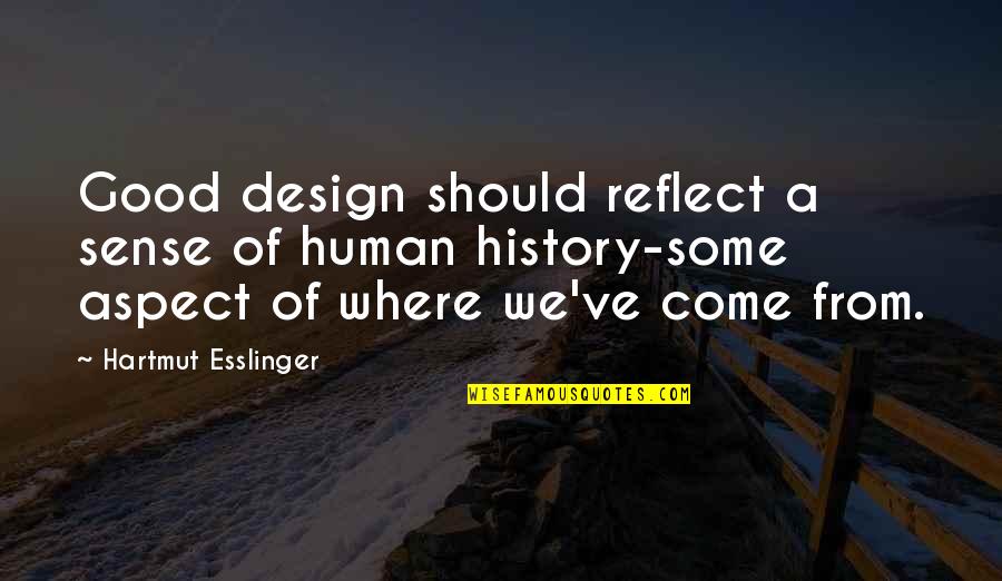 Dahntay Quotes By Hartmut Esslinger: Good design should reflect a sense of human