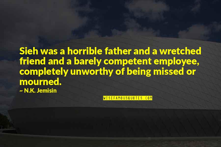 Dahntay Quotes By N.K. Jemisin: Sieh was a horrible father and a wretched