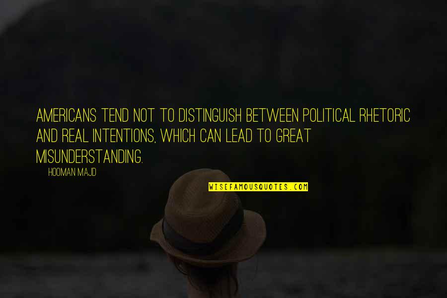 Daily Commitment Quotes By Hooman Majd: Americans tend not to distinguish between political rhetoric