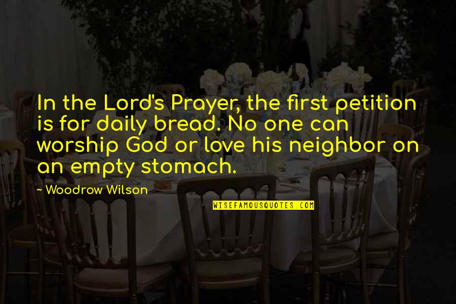 Daily God Quotes By Woodrow Wilson: In the Lord's Prayer, the first petition is