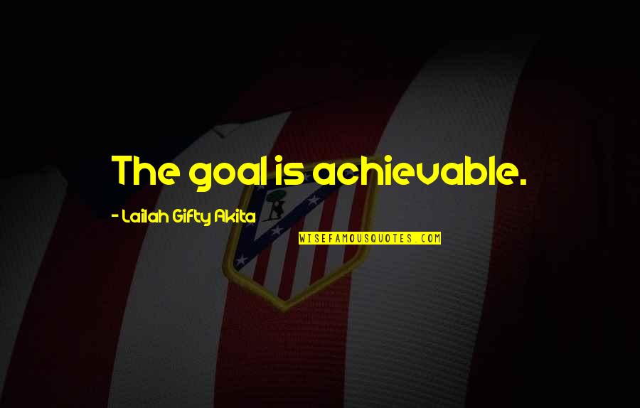 Daily Inspiration Quotes By Lailah Gifty Akita: The goal is achievable.