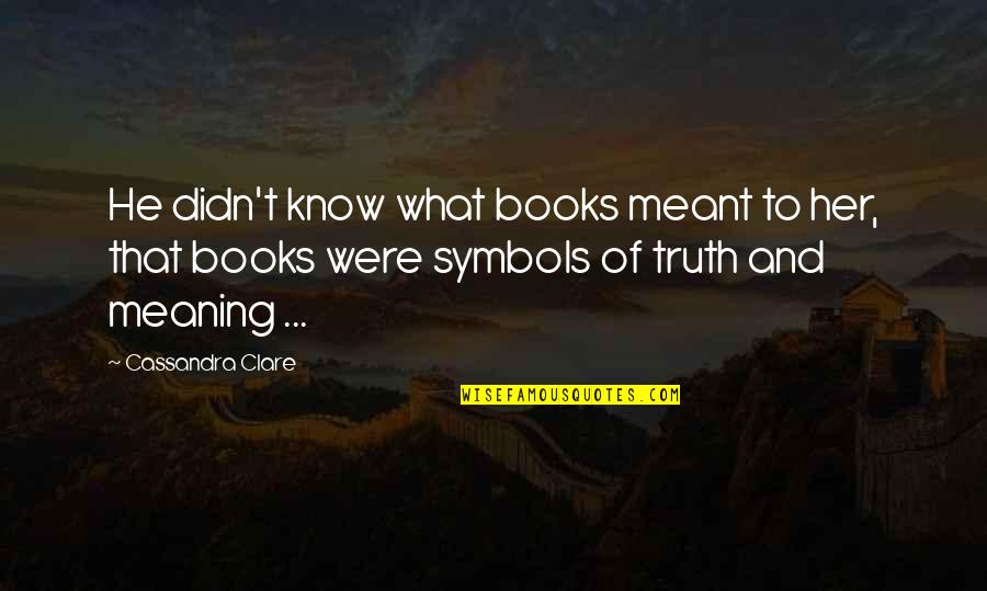 Daisy Buchanan American Dream Quotes By Cassandra Clare: He didn't know what books meant to her,