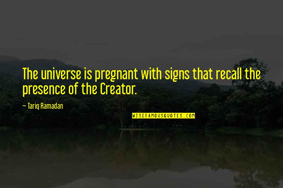 Daivon Stephens Quotes By Tariq Ramadan: The universe is pregnant with signs that recall