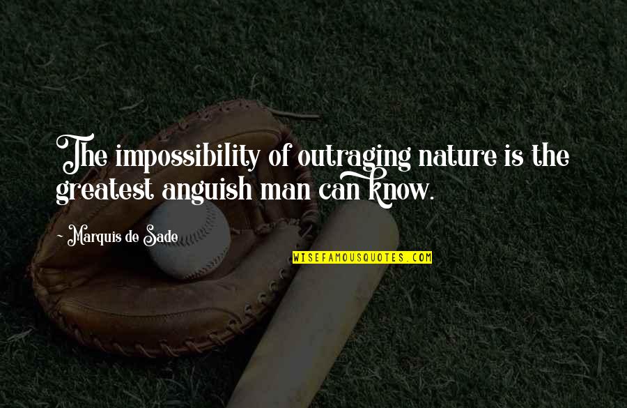 Dakssh Ajit Quotes By Marquis De Sade: The impossibility of outraging nature is the greatest